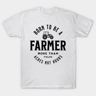 Born to be a farmer T-Shirt